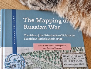 The Mapping of a Russian War: The Atlas of the Principality of Polatsk by Stanisław Pachołowiecki (1580)